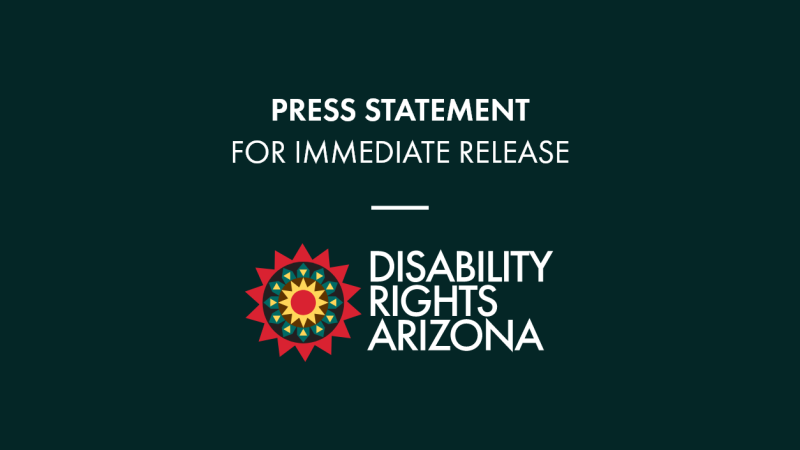 Press Statement for Immediate Release, Disability Rights Arizona